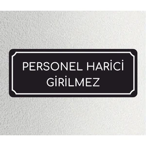Zafrak Reklam Personel Harici Girilmez - Ofis Departman Kapı İsimliği, Yönlendirme Levhası 24X9 cm 4 mm