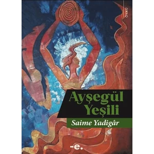 Ayşegül Yeşili - Saime Yadigâr