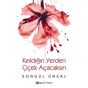 Kırıldığın Yerden Çiçek Açacaksın - Songül Ünsal
