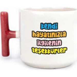 Kendi Hayatınızla Ilgilenin Teşekkürler Tasarımlı Baskılı T Kupa Bardak