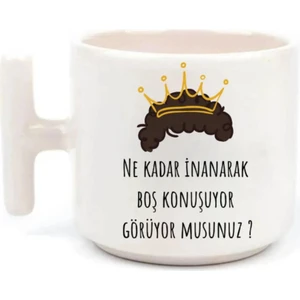 Ne Kadar Inanarak Boş Konuşuyorsun- T Kulp Kupa