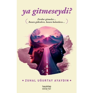 Ya Gitmeseydi? - Zuhal Uğurtay Ayaydın