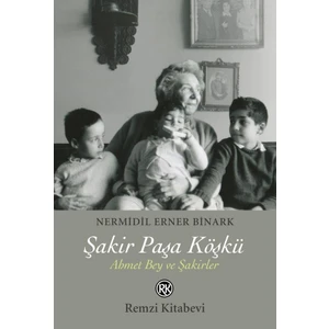Şakir Paşa Köşkü / Ahmet Bey ve Şakirler - Nermidil Erner Binark