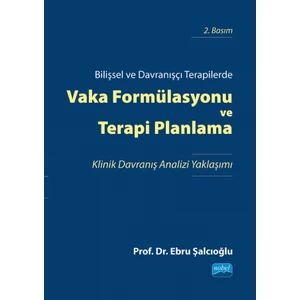 Bilişsel ve Davranışçı Terapilerde Vaka Formülasyonu ve Terapi Planlama