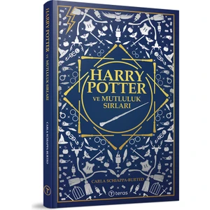 Harry Potter ve Mutluluk Sırları - Carla Schiappa-Burted