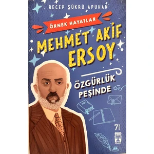 Mehmet Akif Ersoy - Özgürlük Peşinde - Recep Şükrü Apuhan