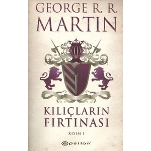 Kılıçların Fırtınası Kısım 1 - George R. R. Martin