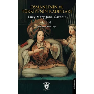 Osmanlı’nın ve Türkiye’nin Kadınları Cilt 1 - Lucy Mary Jane Garnett