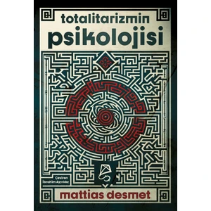 Totalitarizmin Psikolojisi - Mattias Desmet