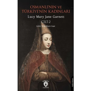 Osmanlı’nın ve Türkiye’nin Kadınları Cilt 2 - Lucy Mary Jane Garnett