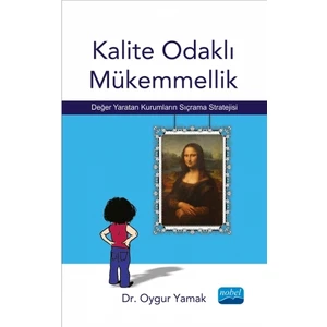 Kalite Odaklı Mükemmellik - Değer Yaratan Kurumların Sıçrama Stratejisi-Oygur Yamak