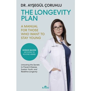 The Longevity Plan - A Manual For Those Who Want To Stay Young - Ayşegül Çoruhlu
