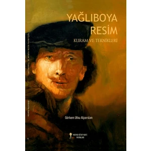 Yağlıboya Resim Kuram ve Teknikleri - Görkem Utku Alparslan