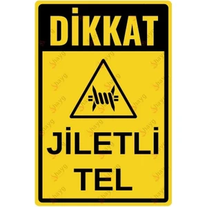 Dikkat Jiletli Tel Uyarı Levhası
