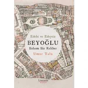 Edebi ve Edepsiz Beyoğlu Bohem Bir Rehber - Umur Talu