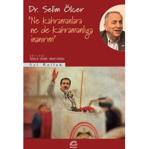 Ne Kahramanlara Ne De Kahramanlığa İnanırım - Selim Ölçer