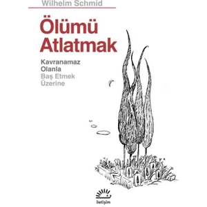 Ölümü Atlatmak - Wilhelm Schmid