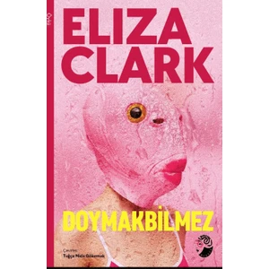 Doymakbilmez - Eliza Clark