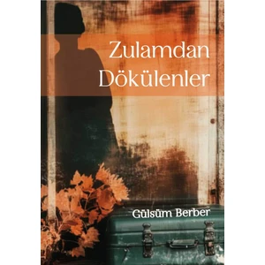 Zulamdan Dökülenler  -  Gülsüm Berber