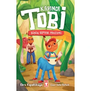 Karınca Tobi - Büyük Orman Macerası - Ebru Kapaklıkaya