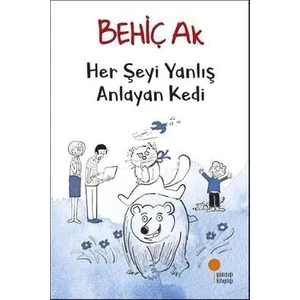 Her Şeyi Yanlış Anlayan Kedi - Behiç Ak