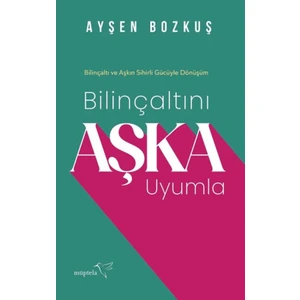Bilinçaltını Aşka Uyumla - Ayşen Bozkuş