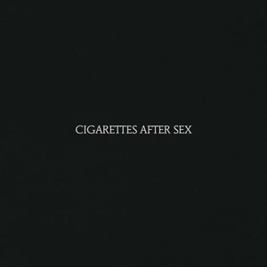 Cigarettes after sex (PLAK)