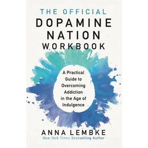 The Official Dopamine Nation Workbook - Anna Lembke