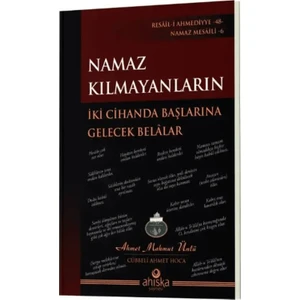 Namaz Kılmayanların İki Cihanda Başlarına Gelecek Belalar - Ahmet Mahmut Ünlü
