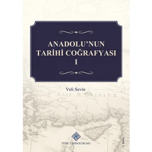 Anadolu'nun Tarihi Coğrafyası 1 - Veli Sevin