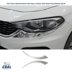 Ebal Oto Fiat Egea Sedan Krom Far Kaşı 2 Parça 2015-2019 Model arası uyumlu Paslanmaz Çelik