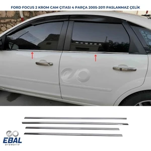 Ebal Oto Ford Focus 2 Sedan Krom Cam Çıtası 4 Prç. 2005-2011 P. Çelik