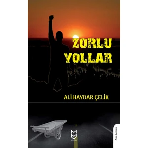 Zorlu Yollar - Ali Haydar Çelik