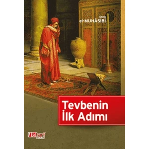 Tevbenin İlk Adımı - Hâris El-Muhâsibî