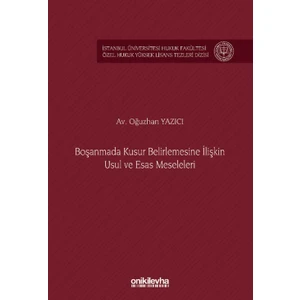 Boşanmada Kusur Belirlemesine İlişkin Usul ve Esas Meseleleri - Oğuzhan Yazıcı
