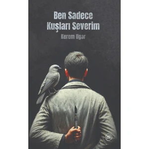Ben Sadece Kuşları Severim - Kerem Ilgar