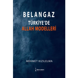 Belangaz Türkiye’de Allah Modelleri - Mehmet Kızılelma