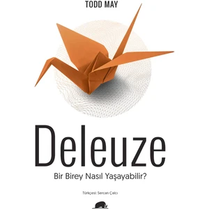 Deleuze: Bir Birey Nasıl Yaşayabilir