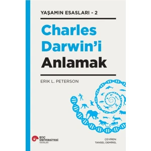 Charles Darwin’i Anlamak - Yaşamın Esasları 2 -  Erik L. Peterson