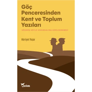 Göç Penceresinden Kent Ve toplum yazıları