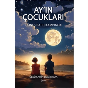 Ay'ın Çocukları - Ülkü Şahin Demirkaya