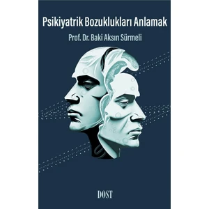 Psikiyatrik Bozuklukları Anlamak - Baki Aksın Sürmeli