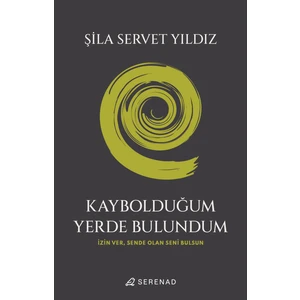 Kaybolduğum Yerde Bulundum - Şila Servet Yıldız