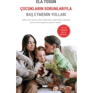 Çocukların Sorunlarıyla Baş Etmenin Yolları - Ela Tosun