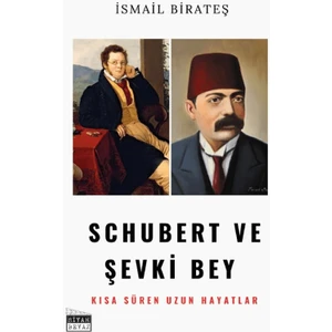 Schubert ve Şevki Bey - İsmail Birateş
