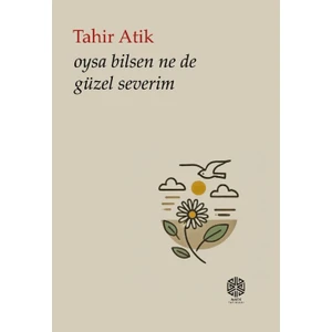 Oysa Bilsen Ne De Güzel Severim - Tahir Atik