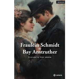 Fraulein Schmidt ve Bay Anstruther - Elizabeth von Arnim