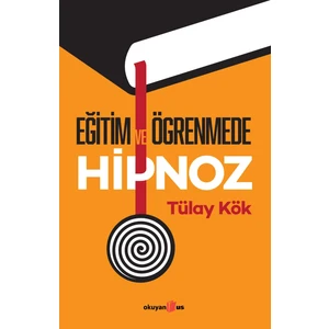 Eğitim ve Öğrenmede Hipnoz -Tülay Kök