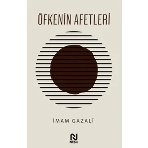 Öfkenin Afetleri - İmam-ı Gazali