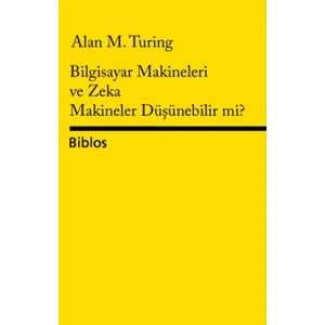 Biblos Kitabevi  Bilgisayar Makineleri ve Zeka Makineler Düşünebilir Mi? - Alan Turing